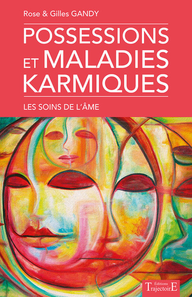 POSSESSIONS ET MALADIES KARMIQUES - LES SOINS DE L´AME