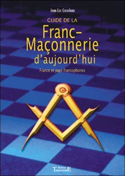 GUIDE DE LA FRANC-MACONNERIE D'AUJOURD'HUI