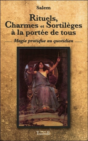 RITUELS, CHARMES ET SORTILEGES A LA PORTEE DE TOUS