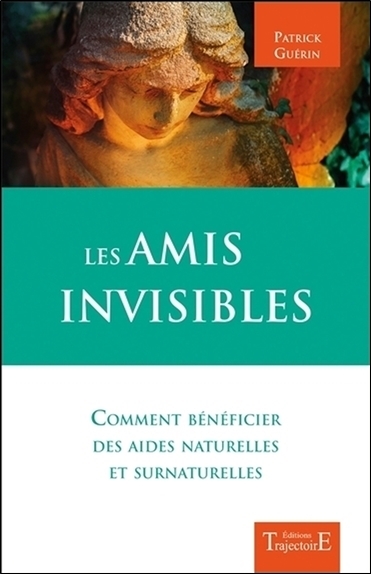 AMIS INVISIBLES - COMMENT BENEFICIER DES AIDES NATURELLES ET SURNATURELLES