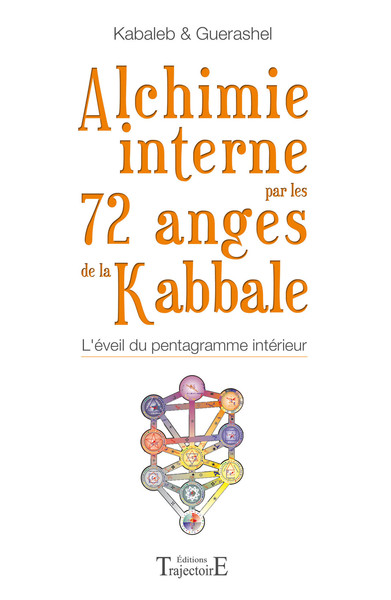 ALCHIMIE INTERNE PAR LES 72 ANGES DE LA KABBALE : L´EVEIL DU PENTAGRAMME IN