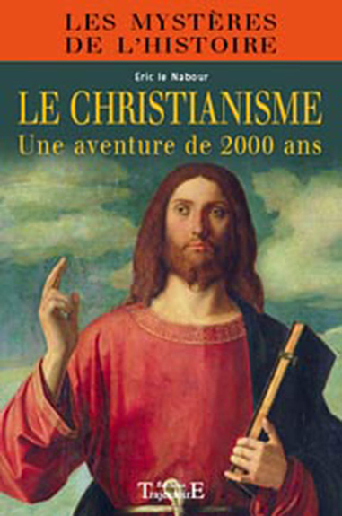 CHRISTIANISME, UNE AVENTURE DE 2000 ANS