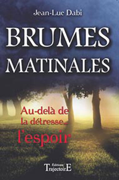 BRUMES MATINALES - AU-DELA DE LA DETRESSE L´ESPOIR