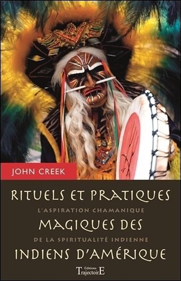 RITUELS ET PRATIQUES MAGIQUES DES INDIENS D´AMERIQUE - L´ASPIRATION CHAMANIQUE DE LA SPIRITUALITE IN