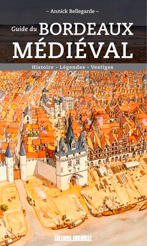 GUIDE DU BORDEAUX MEDIEVAL