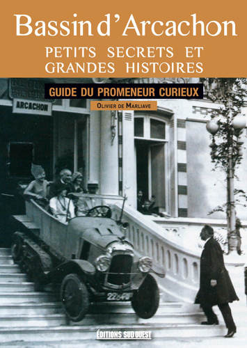 BASSIN D´ARCACHON. PETITS SECRETS ET GRANDES HISTOIRES