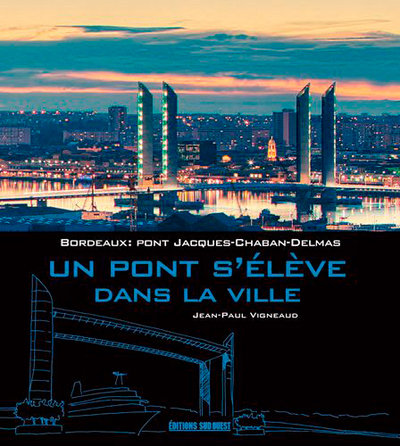 PONT S´ELEVE DANS LA VILLE, PONT J.-CHABAN-DELMAS