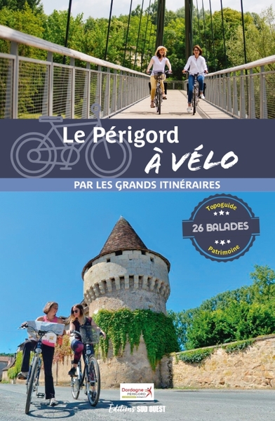 PERIGORD A VELO. 26 BALADES POUR TOUS