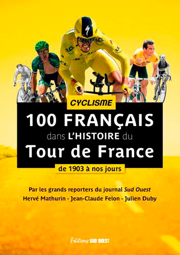 100 FRANCAIS DANS L´HISTOIRE DU TOUR DE FRANCE - CYCLISME
