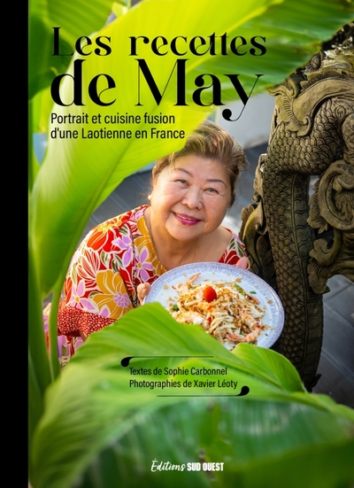 RECETTES DE MAY. LA VIE ET LA CUISINE D´UNE LAOTIENNE EN FRANCE