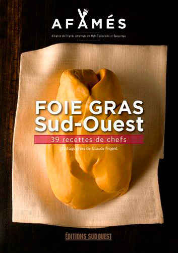 FOIE GRAS SUD-OUEST, 36 RECETTES INOUIES DE CHEFS