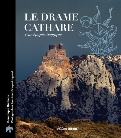 DRAME CATHARE. UNE EPOPEE TRAGIQUE