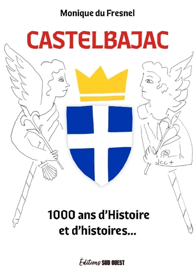 CASTELBAJAC - 1000 ANS D´HISTOIRE ET D´HISTOIRES