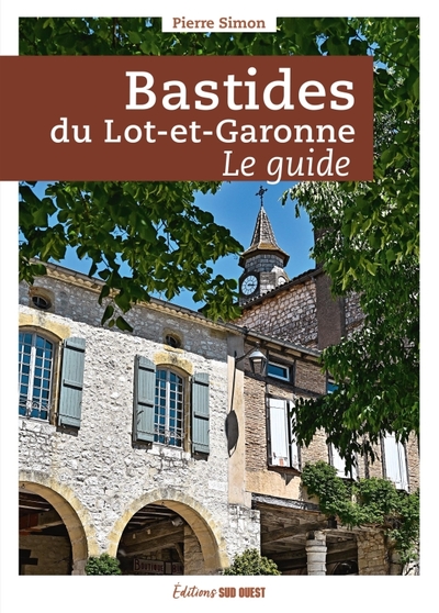 BASTIDES DU LOT-ET-GARONNE, LE GUIDE