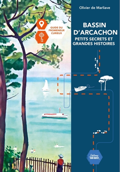 BASSIN D´ARCACHON PETITS SECRETS ET GRANDES HISTOIRES