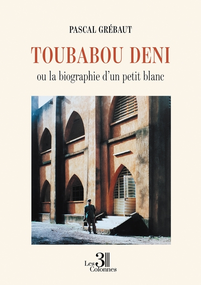 POD COMPTE FERME!!!!!!TOUBABOU DENI - OU LA BIOGRAPHIE D´UN PETIT BLANC