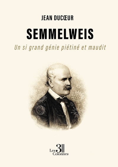 POD COMPTE FERME!!!!!!!!!!!!!!!!SEMMELWEIS - UN SI GRAND GENIE PIETINE ET MAUDIT