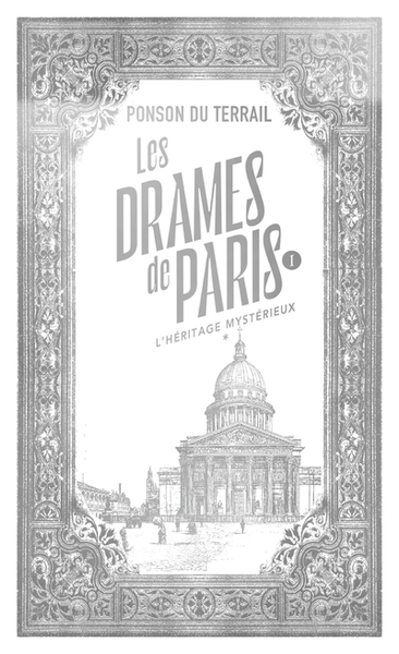 LES DRAMES DE PARIS - L´HERITAGE MYSTERIEUX - TOME 1