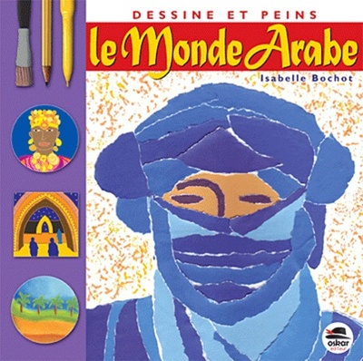 DESSINE ET PEINS LE MONDE ARABE