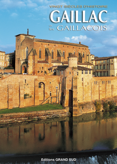 GAILLAC ET LES GAILLACOIS. VINGT SIECLES D´HISTOIRE