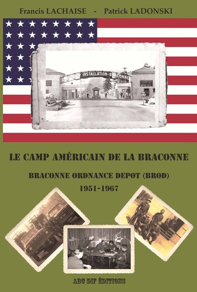 CAMP AMERICAIN DE LA BRACONNE - BRACONNE ORDNANCE DEPOT 1951-1967