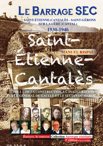BARRAGE SEC SAINT-ETIENNE-CANTALES 1930-1946 T1. DE LA CONSTRUCTION A L´