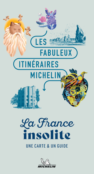 LES FABULEUX ITINERAIRES MICHELIN - LA FRANCE INSOLITE