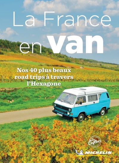 FRANCE EN VAN - NOS 40 PLUS BEAUX ROAD TRIPS A TRAVERS L´HEXAGONE