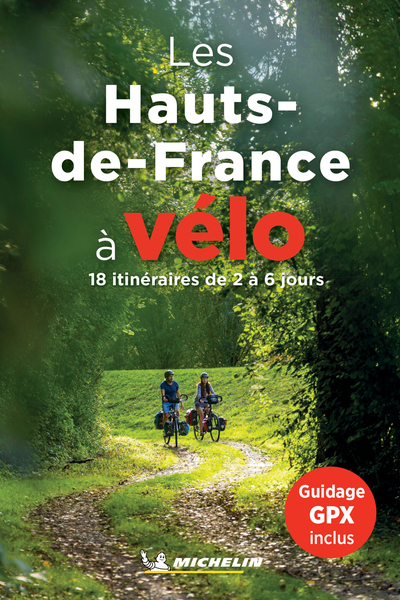HAUTS-DE-FRANCE A VELO - 18 ITINERAIRES DE 2 A 6 JOURS