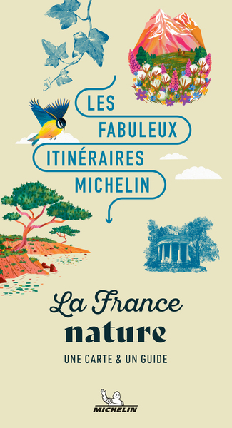 LES FABULEUX ITINERAIRES MICHELIN - LA FRANCE NATURE