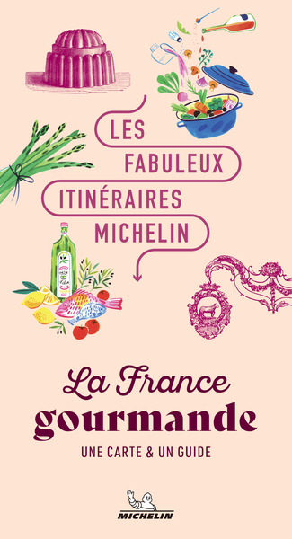LES FABULEUX ITINERAIRES MICHELIN - LA FRANCE GOURMANDE