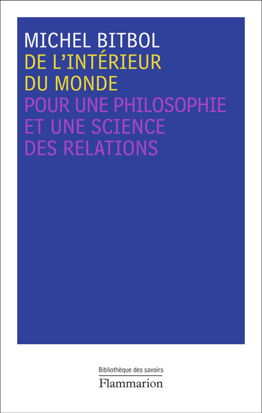 DE L´INTERIEUR DU MONDE. POUR UNE PHILOSOPHIE ET UNE SCIENCE DESRELATIONS