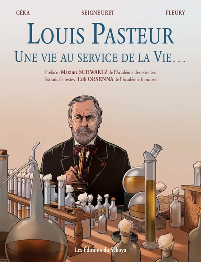 LOUIS PASTEUR - UNE VIE AU SERVICE DE LA VIE