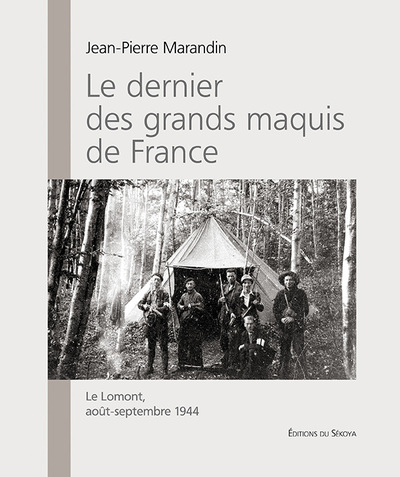 DERNIER DES GRANDS MAQUIS DE FRANCE LE LOMONT, AOUT - SEPTEMBRE 1944