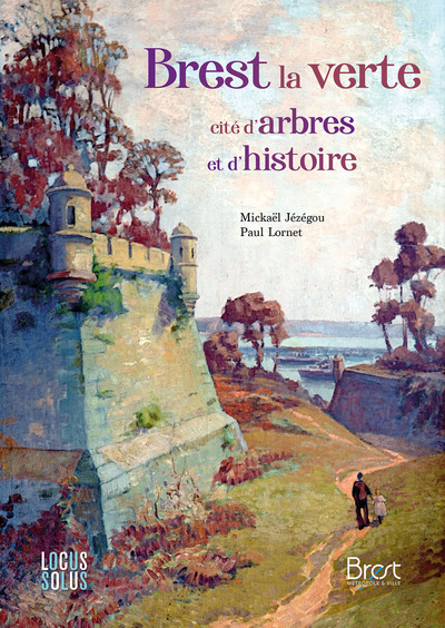 BREST, LA VERTE - CITE D ARBRES ET D HISTOIRE