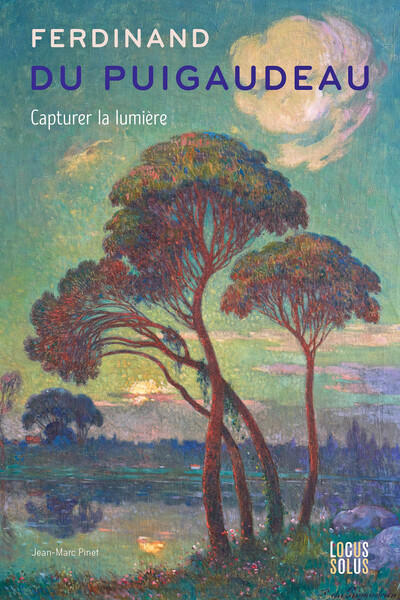FERDINAND DU PUIGAUDEAU - CAPTURER LA LUMIERE