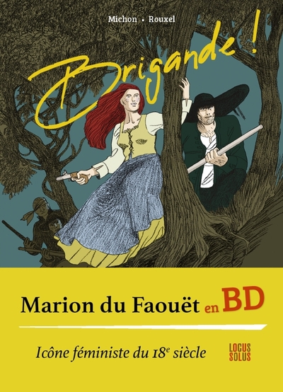 BRIGANDE ! MARION DU FAOUET - VIE, AMOURS ET MORT