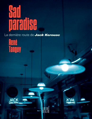 SAD PARADISE - LA DERNIERE ROUTE DE JACK KEROUAC