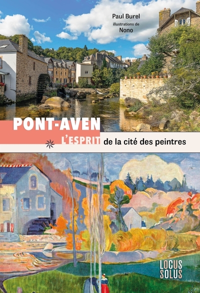 PONT-AVEN. L ESPRIT DE LA CITE DES PEINTRES - LESPRIT DE LA CITE DES PEINTRES