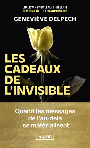 LES CADEAUX DE L´INVISIBLE - QUAND LES MESSAGES DE L´AU-DELA SE MATERIALISENT