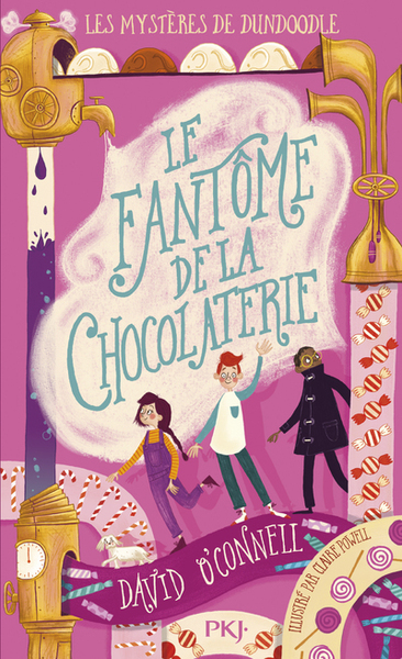 FANTOME DE LA CHOCOLATERIE - MYSTERES DE DUNDOODLE - TOME 1