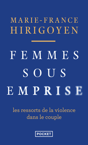 FEMMES SOUS EMPRISE - LES RESSORTS DE LA VIOLENCE DANS LE COUPLE