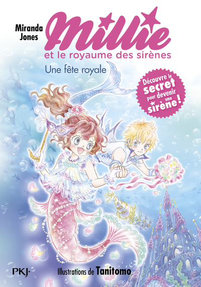 MILLIE ET LE ROYAUME DES SIRENES - TOME 02 UNE FETE ROYALE - VOL02