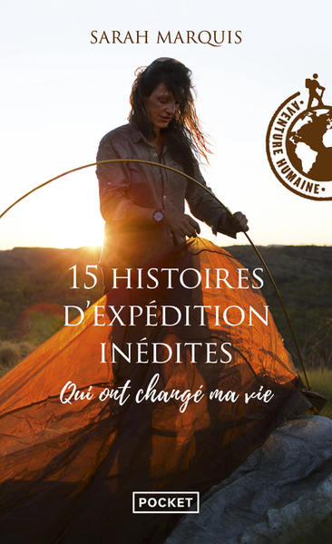 15 HISTOIRES D´EXPEDITION INEDITES QUI ONT CHANGE MA VIE