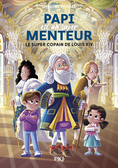 PAPI EST UN SUPER MENTEUR - TOME 1 LE SUPER COPAIN DE LOUIS XIV - VOL01