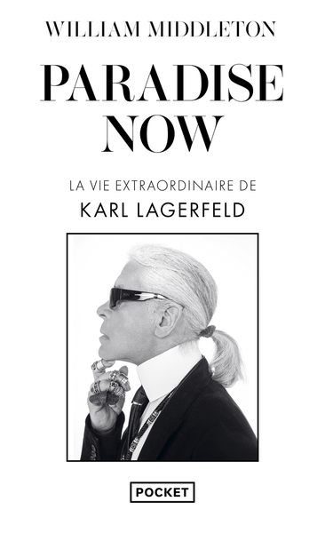 PARADISE NOW - LA VIE EXTRAORDINAIRE DE KARL LAGERFELD