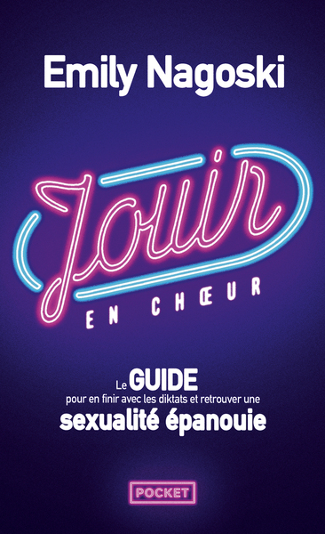JOUIR EN CHOEUR - LE GUIDE POUR EN FINIR AVEC LES DIKTATS ET RETROUVER UNE SEXUALITE DE COUPLE EPANO