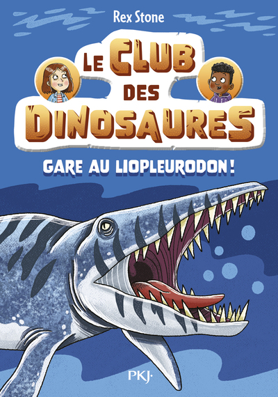LE CLUB DES DINOSAURES - TOME 07 : GARE AU LIOPLEURODON - VOL07