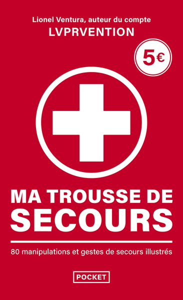 MA TROUSSE DE SECOURS - 80 MANIPULATIONS ET GESTES DE SECOURS ILLUSTRES