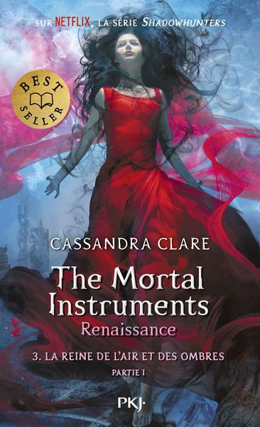 THE MORTAL INSTRUMENTS, RENAISSANCE - TOME 3 LA REINE DE L´AIR ET DES OMBRES - PARTIE 1
